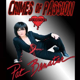 CRIMES OF PASSION - A Tribute to Pat Benetar